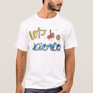 Let's Do A Science Painted Text! T-Shirt