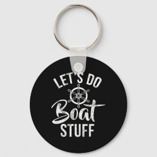 Lets Do Boat Stuff Boating Key Ring