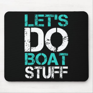 Let's Do Boat Stuff Funny Lake Boating Vacation Cr Mouse Mat