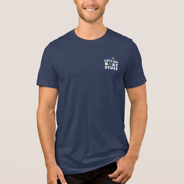 Lets Do Boat Stuff Nautical Sailor Boating Fun Tri-Blend Shirt (Front)