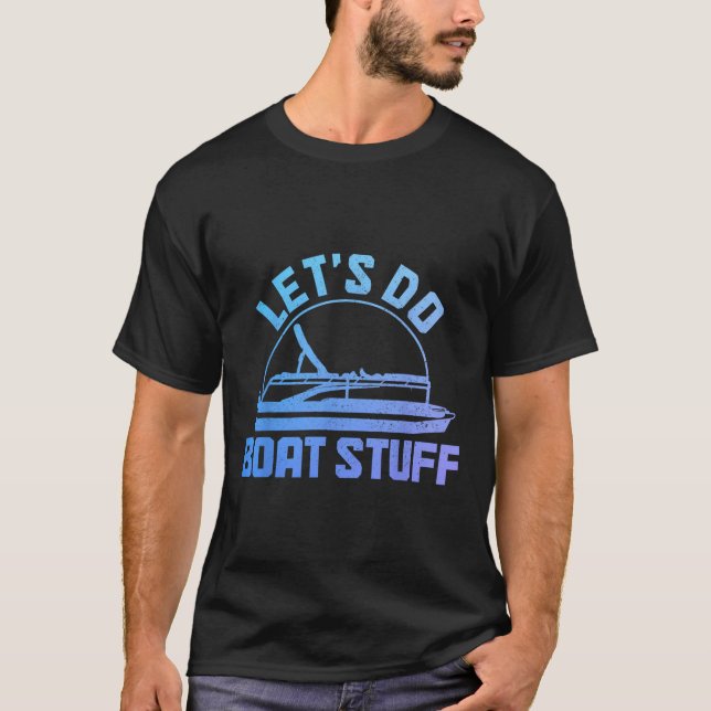Let's Do Boat Stuff Pontoon Captain Funny Boating  T-Shirt (Front)