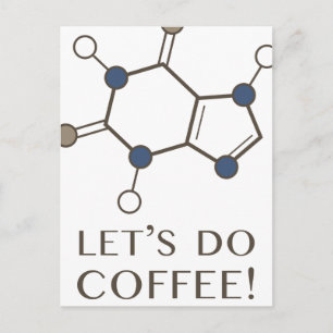 let's do coffee (caffeine molecule) postcard
