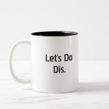 Let's Do Dis slogan mug