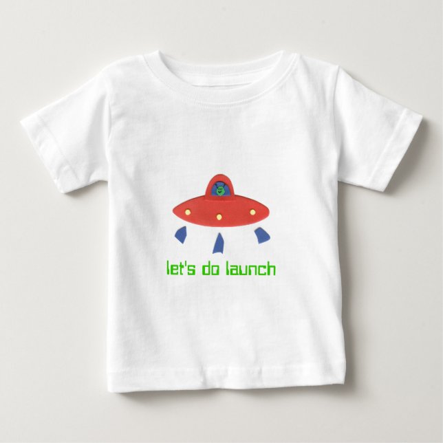 Let's Do Launch UFO Baby T-Shirt (Front)