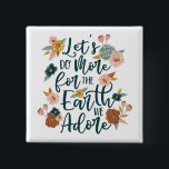 Let's Do More For The Earth We Adore Floral Design 15 Cm Square Badge<br><div class="desc">We've painted this beautiful oil brush style floral botanical design with faux gold accents. A beautiful modern colour palette of deep blues, blush pink, mustard yellow, copper tones and sky blue, creates this dramatic and bold design. "Let's do more for the earth we adore" is incorporated into the floral design....</div>