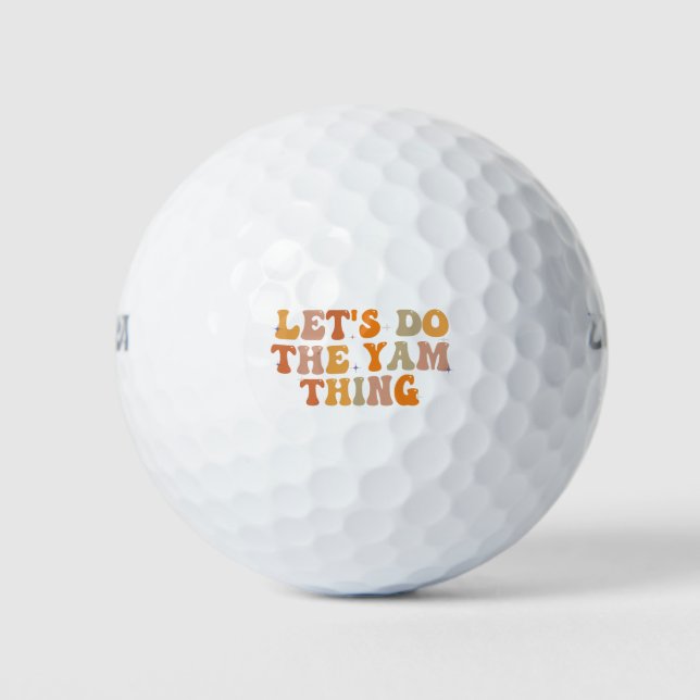 let's Do The Yam Thing Funny Thanksgiving Fall   Golf Balls (Front)