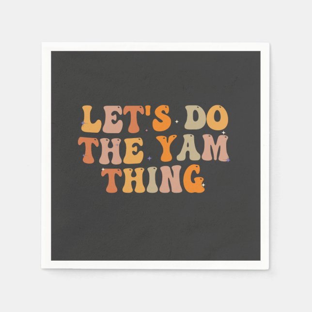 let's Do The Yam Thing Funny Thanksgiving Fall   Napkin (Front)