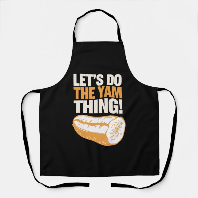 Let's Do The Yam Thing Thanksgiving Sweet Potato  Apron (Front)