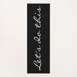 Let's Do This Black White Inspirational Quote Yoga Mat