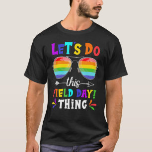 Let's Do This Field Day Thing Colours Quote Sungla T-Shirt