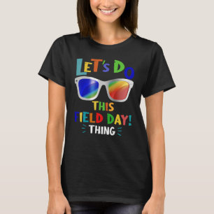 Let's Do This Field Day Thing Colours Quote Sungla T-Shirt