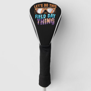 Let's Do This Field Day Thing Sunglasses Teacher  Golf Head Cover