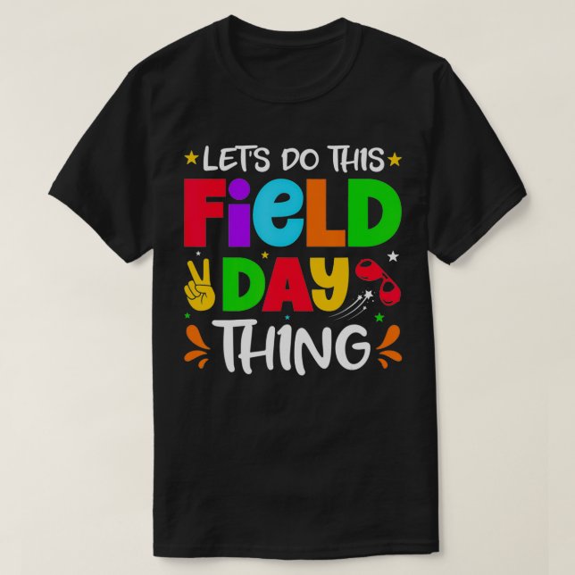Let's Do This Field Day Thing Teacher Student Scho T-Shirt (Design Front)