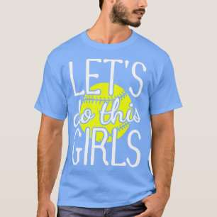 LETS DO THIS LS SOFTBALL FASTPITCH T-Shirt