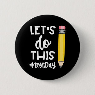 Lets Do This Test Day State Testing Teacher Motiva 6 Cm Round Badge