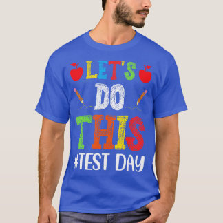Lets Do This Test Day Teacher T-Shirt