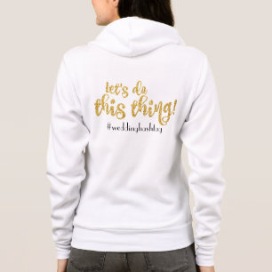 Let's do this thing wedding hashtag hoodie