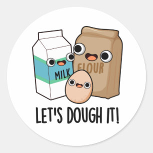 Let's Dough It Funny Baking Pun  Classic Round Sticker