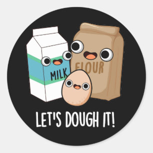 Let's Dough It Funny Baking Pun Dark BG Classic Round Sticker