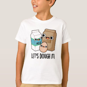 Let's Dough It Funny Baking Pun  T-Shirt