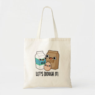 Let's Dough It Funny Baking Pun  Tote Bag