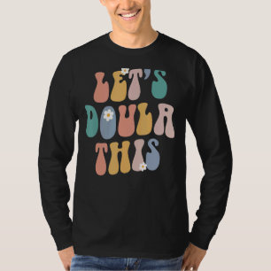 lets Doula This Birth Worker Midwife Groovy Retro T-Shirt