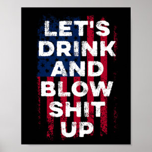 Let's Drink And Blow Up Drink Fan Usa Independence Poster