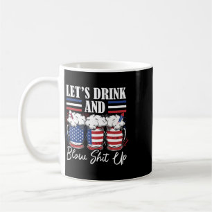 Let's Drink And Blow Up Fireworks Coffee Mug