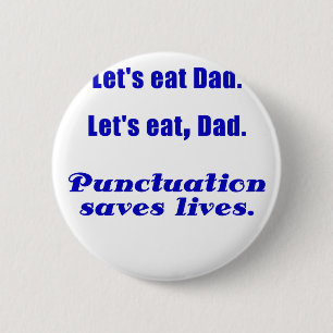 Lets Eat Dad Punctuation Saves Lives 6 Cm Round Badge