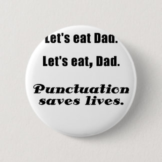 Lets Eat Dad Punctuation Saves Lives 6 Cm Round Badge