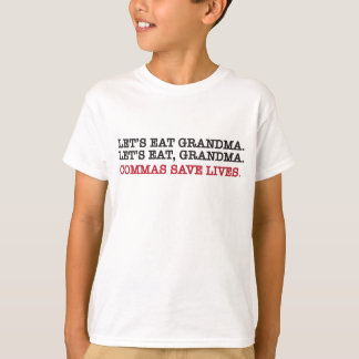 Let's eat gramdma. commas save lives. T-Shirt