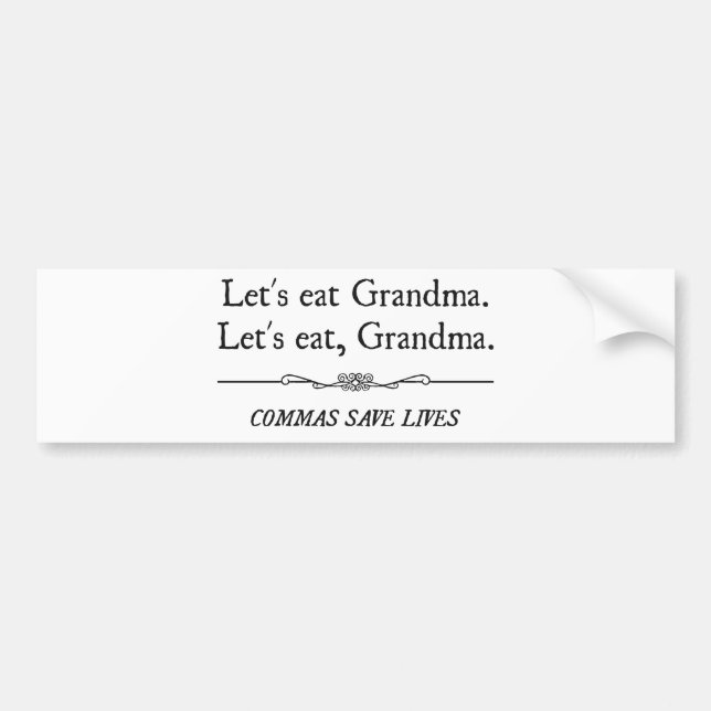 Let's Eat Grandma Commas Save Lives Bumper Sticker (Front)