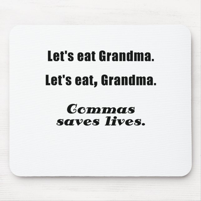 Lets Eat Grandma Commas Save Lives Mouse Mat (Front)