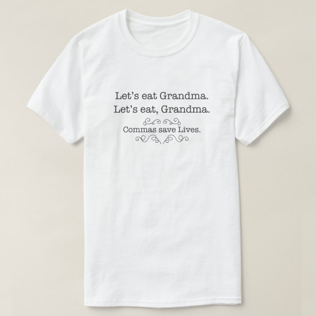 Let's eat grandma, commas save lives T-Shirt (Design Front)