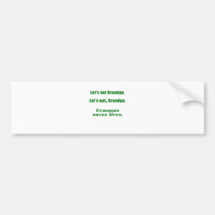 Lets Eat Grandpa Commas Save Lives Bumper Sticker