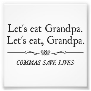 Let's Eat Grandpa Commas Save Lives Photo Print