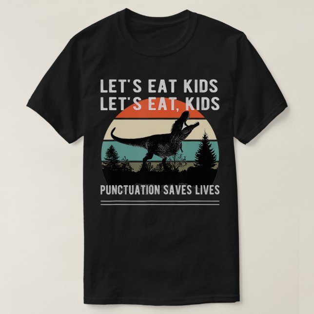 Let's Eat Kids  Dinosaur Retro Funny  T-Shirt (Design Front)