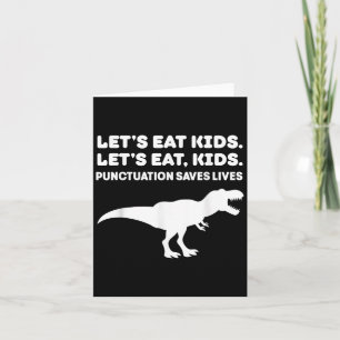 Lets Eat Kids Dinosaur T-rex Dino Punctuation Teac Card