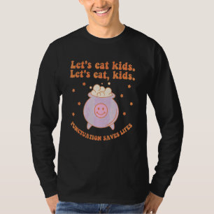 Let's Eat Kids English Teacher Punctuation Saves L T-Shirt