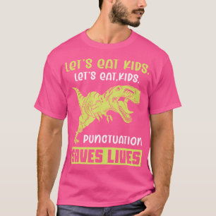 Let'S Eat Kids Grammar Dinosaur Trex Funny Teacher T-Shirt