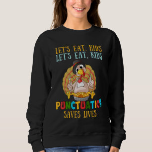 Let's Eat Kids Let's Eat Kids Punctuation Saves Li Sweatshirt