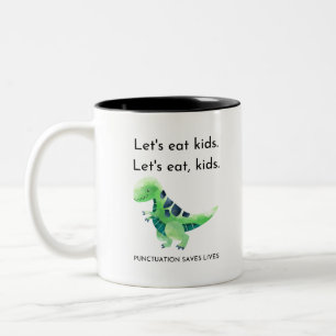 Let's eat kids. Let's eat, kids. Two-Tone Coffee Mug