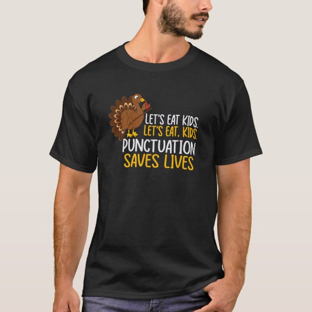 Lets Eat Kids Punctuation Funny Turkey Thanksgivin T-Shirt (Front)