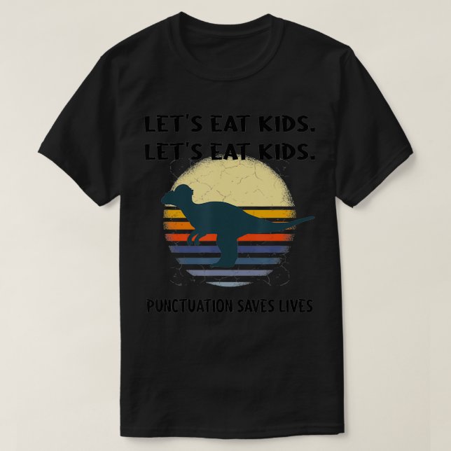 Let's Eat Kids Punctuation Matters  Funny Grammar  T-Shirt (Design Front)