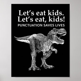 Lets Eat Kids Punctuation Saves Lives Dinosaur Fun Poster