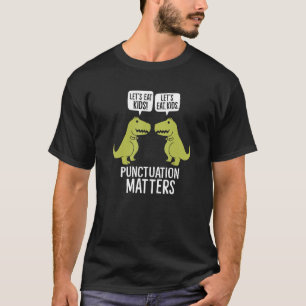 Let's Eat Kids Punctuation Saves Lives First Day O T-Shirt