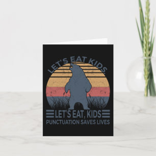 Let's Eat Kids Punctuation Saves Lives Funny Bear  Card