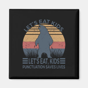 Let's Eat Kids Punctuation Saves Lives Funny Bear  Magnet