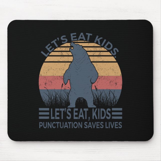 Let's Eat Kids Punctuation Saves Lives Funny Bear  Mouse Mat (Front)