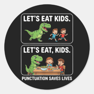 Lets Eat Kids Punctuation Saves Lives Funny Classic Round Sticker